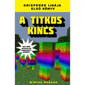   A TITKOS KINCS - GRIEFEREK LIGÁJA 1. -  EGY NEM HIVATALOS MINECRAFT REGÉNY