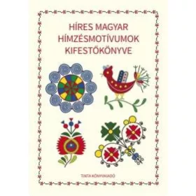 HÍRES MAGYAR HÍMZÉSMOTÍVUMOK KIFESTŐKÖNYVE