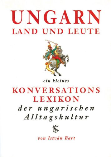 UNGARN LAND UND LEUTE - MAGYAR-NÉMET KULTURÁLIS SZÓTÁR (3. KIADÁS)