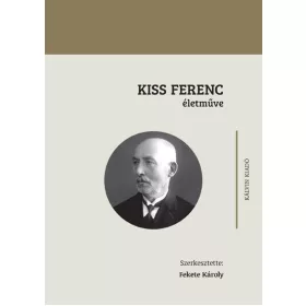 KISS FERENC ÉLETMŰVE