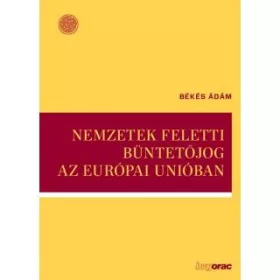 NEMZETEK FELETTI BÜNTETŐJOG AZ EURÓPAI UNIÓBAN