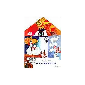 ARANY JÁNOS: RÓZSA ÉS IBOLYA