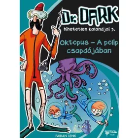   OKTOPUS - A POLIP CSAPDÁJÁBAN - DR. DARK HIHETETLEN KALANDJAI 3. -