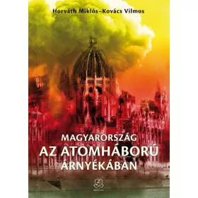   MAGYARORSZÁG AZ ATOMHÁBORÚ ÁRNYÉKÁBAN - CD MELLÉKLETTEL