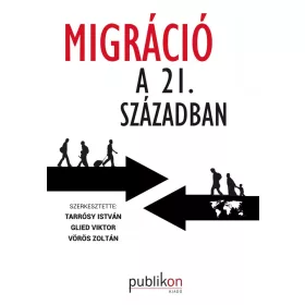 MIGRÁCIÓ A 21. SZÁZADBAN