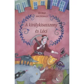 GEORGE MACDONALD: A KIRÁLYKISASSZONY ÉS LÓCI