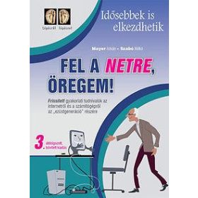 FEL A NETRE, ÖREGEM! - 3. ÁTDOLG., BŐV., KIAD.,