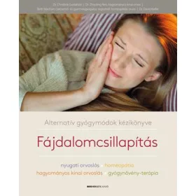   FÁJDALOMCSILLAPÍTÁS - ALTERNATÍV GYÓGYMÓDOK KÉZIKÖNYVE