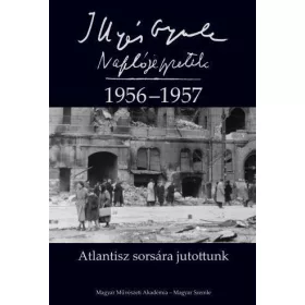ATLANTISZ SORSÁRA JUTOTTUNK - NAPLÓJEGYZETEK 1956-1957