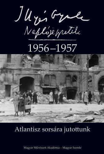 ATLANTISZ SORSÁRA JUTOTTUNK - NAPLÓJEGYZETEK 1956-1957