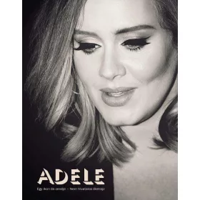 ADELE -  EGY IKON ÉS ZENÉJE - NEM HIVATALOS ÉLETRAJZ