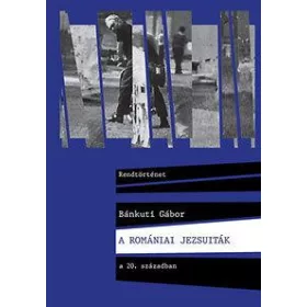 A ROMÁNIAI JEZSUITÁK A 20. SZÁZADBAN