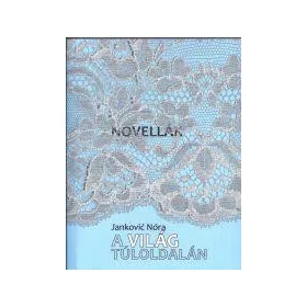 NOVELLÁK - A VILÁG TÚLOLDALÁN