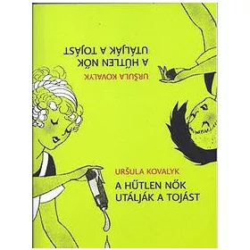 A HŰTLEN NŐK UTÁLJÁK A TOJÁST