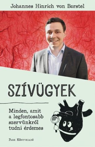 SZÍVÜGYEK - MINDEN, AMIT A LEGFONTOSABB SZERVÜNKRŐL TUDNI ÉRDEMES