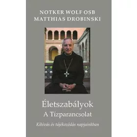   ÉLETSZABÁLYOK - A TÍZPARANCSOLAT - KIHÍVÁS ÉS TÁJÉKOZÓDÁS NAPJAINKBAN