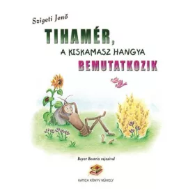 SZIGETI JENŐ: TIHAMÉR, A KISKAMASZ HANGYA BEMUTATKOZIK