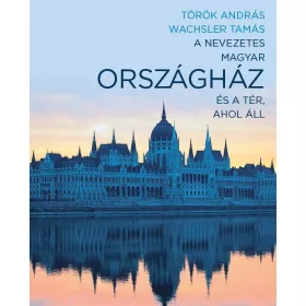 A NEVEZETES MAGYAR ORSZÁGHÁZ ÉS A TÉR, AHOL ÁLL