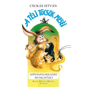 A TÉLI TÜCSÖK MESÉI - SZÖVEGFELDOLGOZÓ MUNKAFÜZET