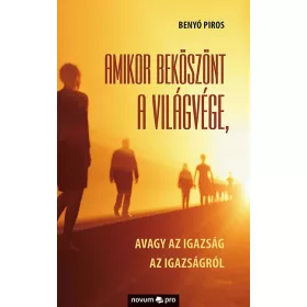   AMIKOR BEKÖSZÖNT A VILÁGVÉGE, AVAGY AZ IGAZSÁG AZ IGAZSÁGRÓL