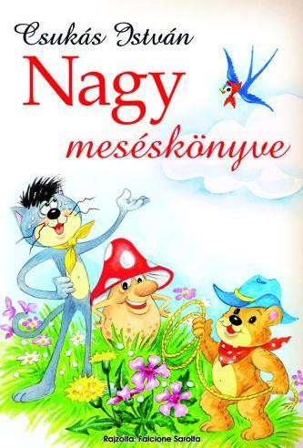 CSUKÁS ISTVÁN NAGY MESÉSKÖNYVE