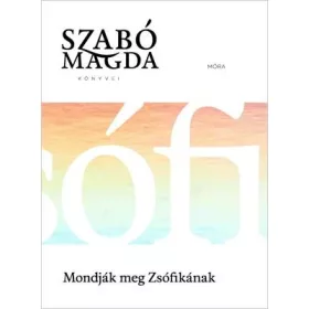 MONDJÁK MEG ZSÓFIKÁNAK - ÉLETMŰ SOROZAT