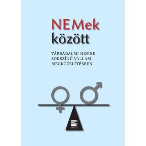 NEMEK KÖZÖTT - TÁRSADALMI NEMEK SOKSZÍNŰ VALLÁSI MEGKÖZELÍTÉSBEN