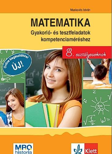 MATEMATIKA - GYAKORLÓ- ÉS TESZTFELADATOK KOMPETENCIAMÉRÉSHEZ 8. OSZTÁLYOSOKNAK