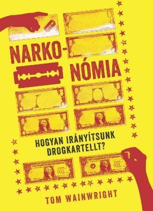 NARKONÓMIA - HOGYAN IRÁNYÍTSUNK DROGKARTELLT?