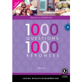   1000 QUESTIONS 1000 RÉPONSES - FRANCIA KÖZÉPFOK (ÚJ KIADVÁNY)