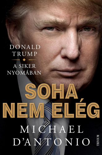 SOHA NEM ELÉG - DONALD TRUMP KÜZDELEM A SIKERÉRT