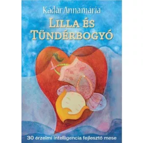   LILLA ÉS TÜNDÉRBOGYÓ - 30 ÉRZELMI INTELLIGENCIA FEJLESZTŐ MESE