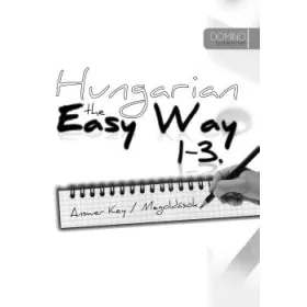 HUNGARIAN THE EASY WAY 1-3 - ANSWER KEY/MEGOLDÁSOK
