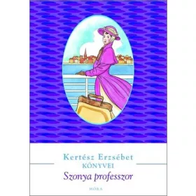 SZONYA PROFESSZOR - KERTÉSZ ERZSÉBET KÖNYVEI