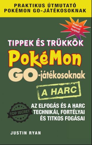 TIPPEK ÉS TRÜKKÖK POKÉMON GO-JÁTÉKOSOKNAK - A HARC