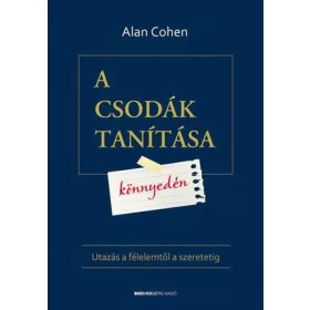   A CSODÁK TANÍTÁSA KÖNNYEDÉN - UTAZÁS A FÉLELEMTŐL A SZERETETIG