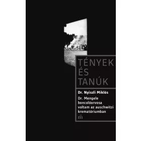   DR. MENGELE BONCOLÓORVOSA VOLTAM AZ AUSCHWITZI KREMATÓRIUMBAN - TÉNYEK ÉS TANÚK