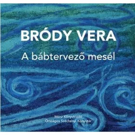 BÓDY VERA: A BÁBTERVEZŐ MESÉL