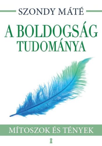 A BOLDOGSÁG TUDOMÁNYA - MÍTOSZOK ÉS TÉNYEK