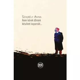 NEM KÉREK TŐLETEK KÉSZÍTETT KOPORSÓT...