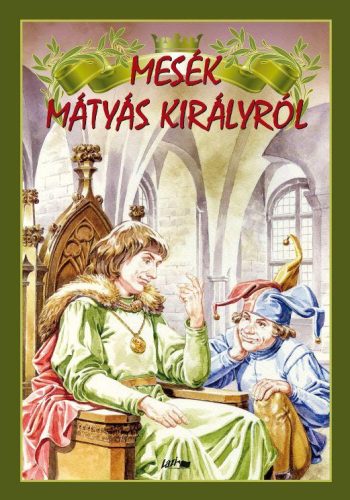 MESÉK MÁTYÁS KIRÁLYRÓL