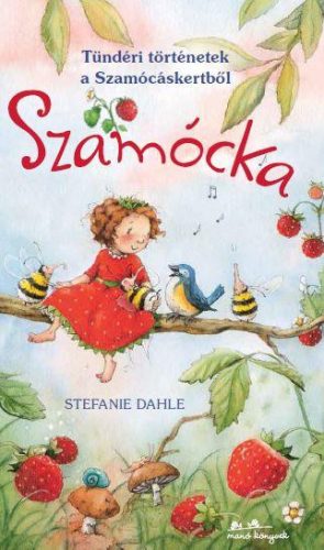 SZAMÓCKA - TÜNDÉRI TÖRTÉNETEK A SZAMÓCÁSKERTBŐL