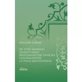   DR. VITÉZ ÁKOSFALVI SZILÁGYI LÁSZLÓ BELÜGYMINISZTERI TANÁCSOS VISSZAEMLÉKEZÉSE A