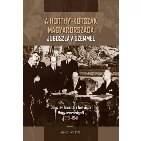 A HORTHY-KORSZAK MAGYARORSZÁGA JUGOSZLÁV SZEMMEL