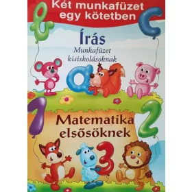   ÍRÁS MUNKAFÜZET KISISKOLÁSOKNAK - MATEMATIKA ELSŐSÖKNEK (KÉT MUNKAFÜZET EGY KÖTE