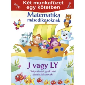   MATEMATIKA MÁSODIKOSOKNAK - J VAGY LY HELYESÍRÁSI GYAKORLÓ KISISKOLÁSOKNAK (KÉT