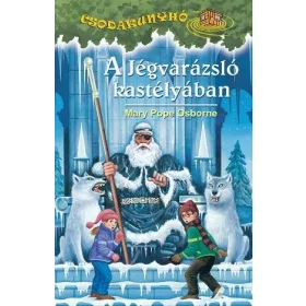   MARY POPE OSBORNE: A JÉGVARÁZSLÓ KASTÉLYÁBAN - CSODAKUNYHÓ 24.
