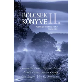   BÖLCSEK KÖNYVE II. - TIZENNÉGY KIVÉTELES ÉLETÚT ESSZENCIÁJA