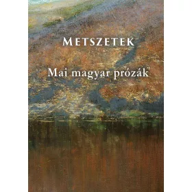 METSZETEK - MAI MAGYAR PRÓZÁK