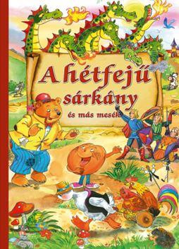 A HÉTFEJŰ SÁRKÁNY ÉS MÁS MESÉK